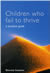 Children who Fail to Thrive: A Practice Guide